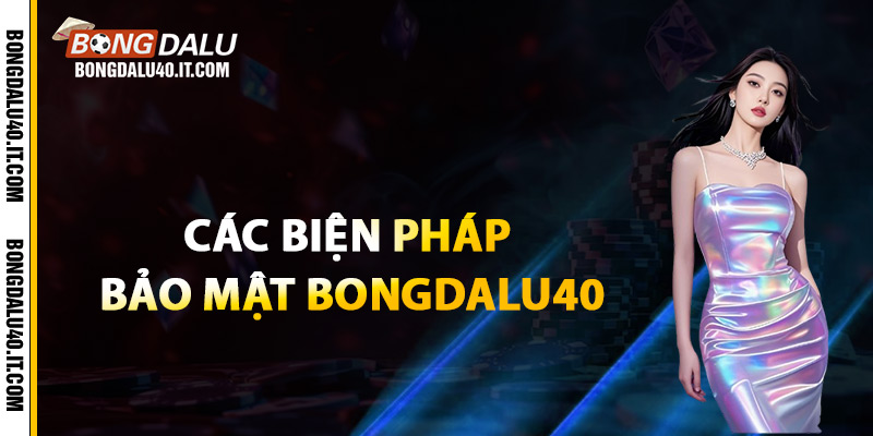 Các biện pháp bảo mật Bongdalu40