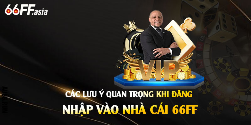 Các lưu ý quan trọng khi đăng nhập vào nhà cái 66ff