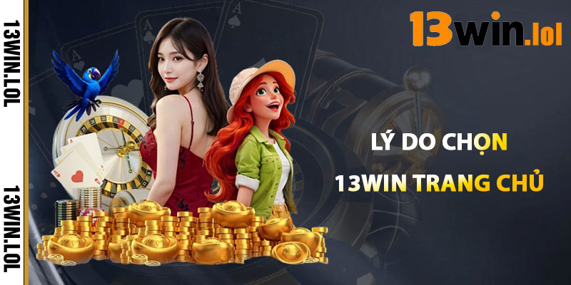 13WIN Trang Chủ – Sân Chơi Uy Tín Được Tin Chọn 2026 2 Tại Sao Chọn 13WIN Trang Chủ Qua Bongdalu42?