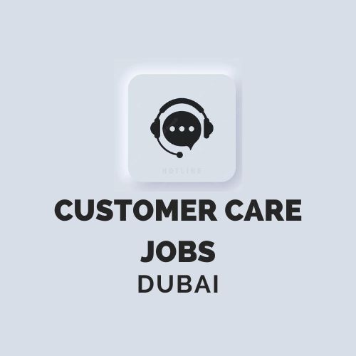 Customer Care Jobs In Dubai UAE Great Pay And Benefits 